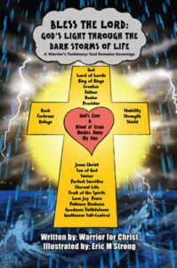 Warrior For Christ: Author’s Testimony Encourages Others to See God’s Light in the Midst of Storms to Experience His Love, Peace and Freedom
